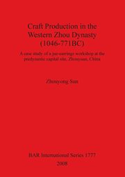 ksiazka tytu: Craft Production in the Western Zhou Dynasty (1046-771BC) autor: Sun Zhouyong