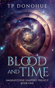 Blood and Time (Amaranthine Vampires Trilogy Book 1), Donohue TP