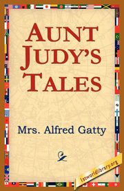 ksiazka tytu: Aunt Judy's Tales autor: Gatty Mrs Alfred