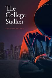 The College Stalker, Reland Shannon