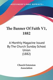 The Banner Of Faith V1, 1882, Church Extension Association