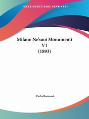 ksiazka tytu: Milano Ne'suoi Monumenti V1 (1893) autor: Romussi Carlo