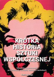 ksiazka tytu: Krtka historia sztuki wspczesnej autor: Hodge Susie