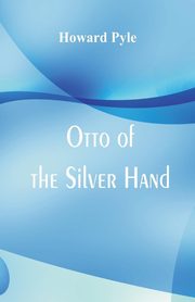 Otto of the Silver Hand, Pyle Howard