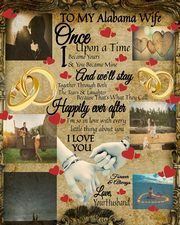 To My Alabama Wife Once Upon A Time I Became Yours & You Became Mine And We'll Stay Together Through Both The Tears & Laughter, Heart Scarlette