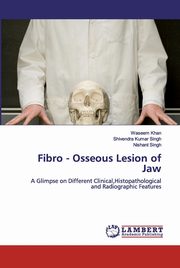 Fibro - Osseous Lesion of Jaw, Khan Waseem