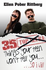 35 Things Your Teen Won't Tell You, So I Will, Rittberg Ellen Pober