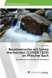 Besatzversuche mit Salmo marmoratus (CUVIER 1829) im Pfitscher Bach, Wieser Josef