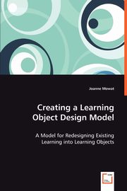 Creating a Learning Object Design Model, Mowat Joanne