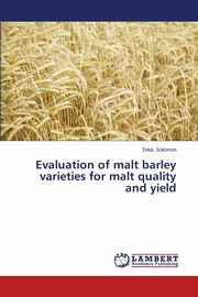Evaluation of malt barley varieties  for malt quality and yield, Solomon Teka