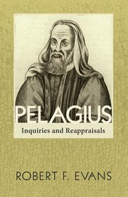 Pelagius, Evans Robert F.