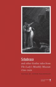 Schabraco and other Gothic Tales from the Ladies' Monthly Museum, 1798-1828, 