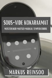 Sous-Vide Kokaraamat, Reinsoo Markus