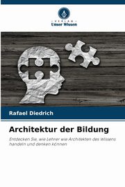 Architektur der Bildung, Diedrich Rafael