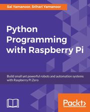 Python Programming with Raspberry Pi, Yamanoor Sai