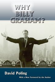 Why Billy Graham? (Softcover), Poling David