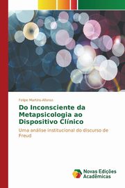 ksiazka tytu: Do Inconsciente da Metapsicologia ao Dispositivo Clnico autor: Martins-Afonso Felipe
