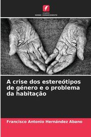 A crise dos esteretipos de gnero e o problema da habita?o, Hernndez Abano Francisco Antonio