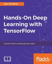 Hands-On Deep Learning with TensorFlow, Boxel Dan Van