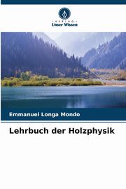 Lehrbuch der Holzphysik, Mondo Emmanuel Longa
