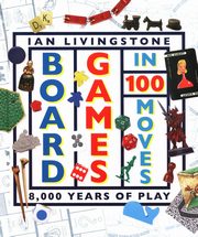 Board Games in 100 Moves, Livingstone Ian