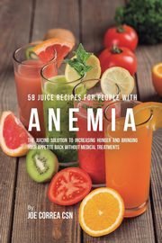 58 Juice Recipes for People with Anemia, Correa Joe