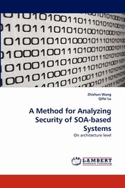 A Method for Analyzing Security of SOA-based Systems, Wang Zhishun