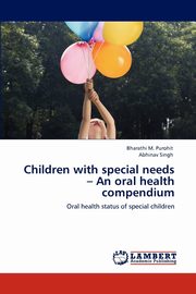 Children with special needs - An oral health compendium, M. Purohit Bharathi