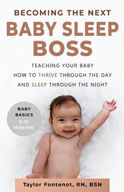 ksiazka tytu: Becoming the Next BABY SLEEP BOSS autor: Fontenot Taylor