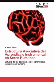 Estructura Asociativa del Aprendizaje Instrumental En Seres Humanos, G. Mez A. Mat