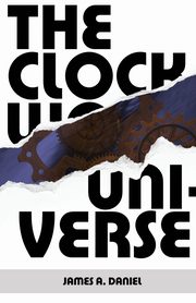 The Clockwork Universe, Daniel James A.