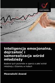 ksiazka tytu: Inteligencja emocjonalna, dojrzao i samorealizacja wrd modziey autor: Anand Meenakshi