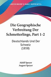 Die Geographische Verbreitung Der Schmetterlinge, Part 1-2, Speyer Adolf