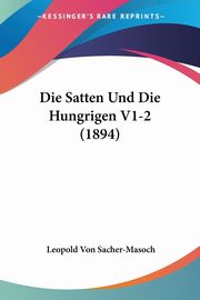 Die Satten Und Die Hungrigen V1-2 (1894), Sacher-Masoch Leopold Von