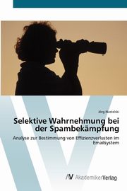 Selektive Wahrnehmung bei der Spambekmpfung, Nastelski Jrg