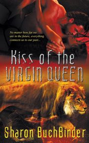 ksiazka tytu: Kiss of the Virgin Queen autor: Buchbinder Sharon