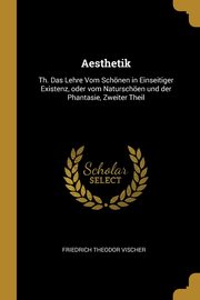 Aesthetik, Vischer Friedrich Theodor