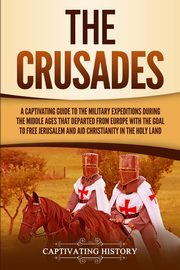 ksiazka tytu: The Crusades autor: History Captivating