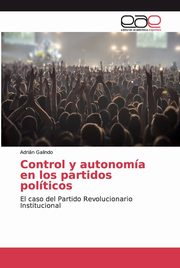ksiazka tytu: Control y autonoma en los partidos polticos autor: Galindo Adrin