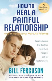 ksiazka tytu: How to Heal a Painful Relationship autor: Ferguson Bill