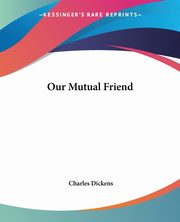 Our Mutual Friend, Dickens Charles