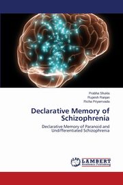 ksiazka tytu: Declarative Memory of Schizophrenia autor: Shukla Prabha