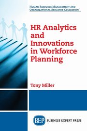 HR Analytics and Innovations in Workforce Planning, Miller Tony