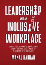 Leadership and an Inclusive Workplace, Haddad Manal