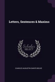 Letters, Sentences & Maxims, Sainte-Beuve Charles Augustin