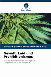 Gewalt, Leid und Prohibitionismus, Santos Bernardino da Silva Brbara