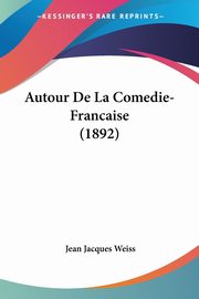 Autour De La Comedie-Francaise (1892), Weiss Jean Jacques