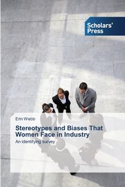 Stereotypes and Biases That Women Face in Industry, Webb Erin