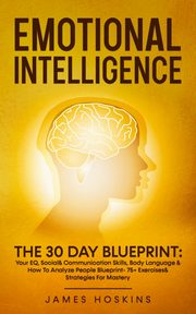 Emotional Intelligence - The 30 Day Blueprint, Hoskins James