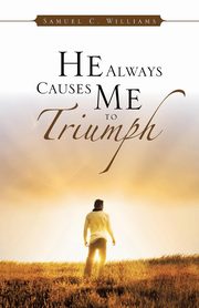 He Always Causes Me to Triumph, Williams Samuel C.